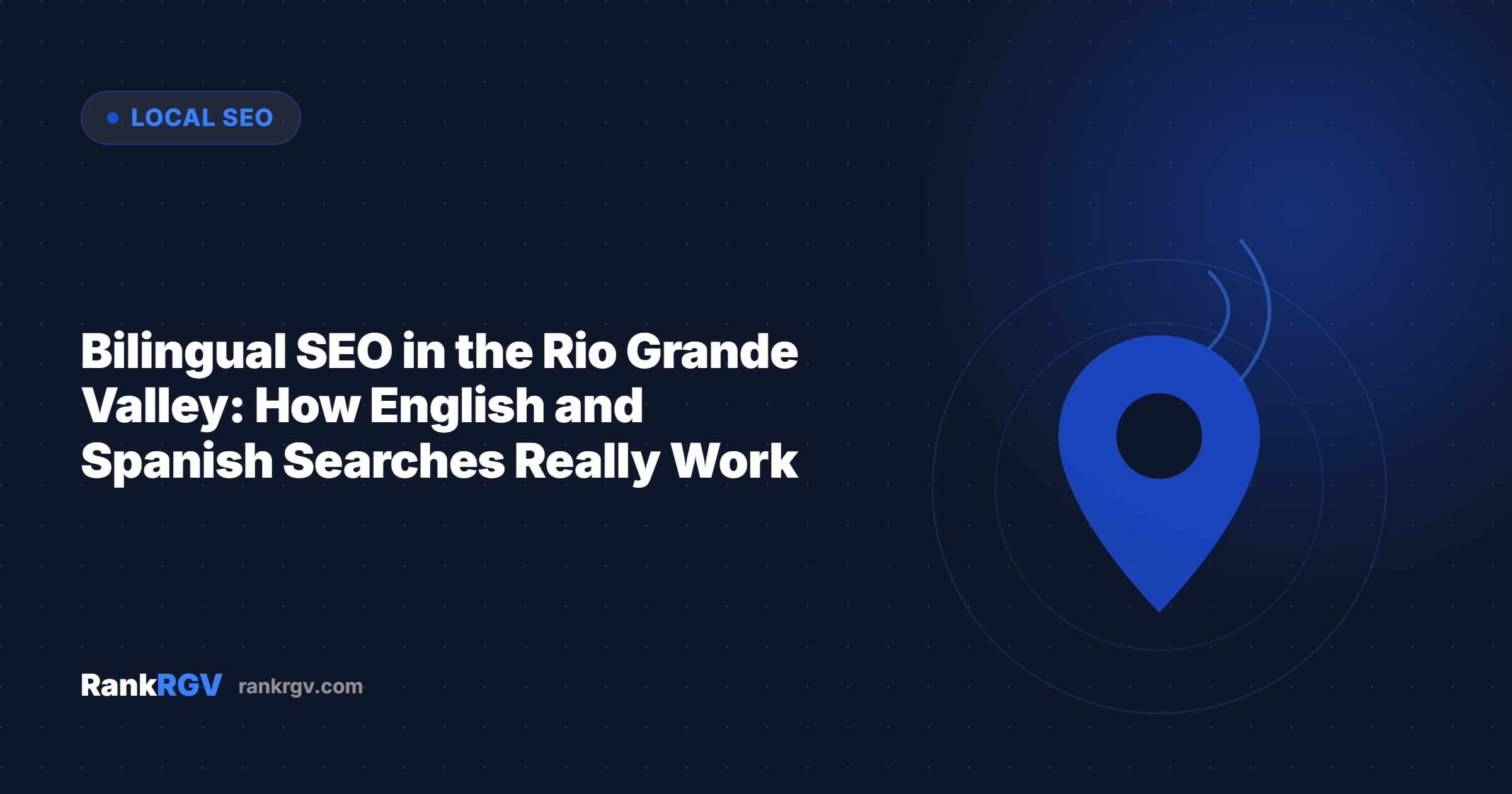 Bilingual SEO in the Rio Grande Valley: How English and Spanish Searches Really Work
