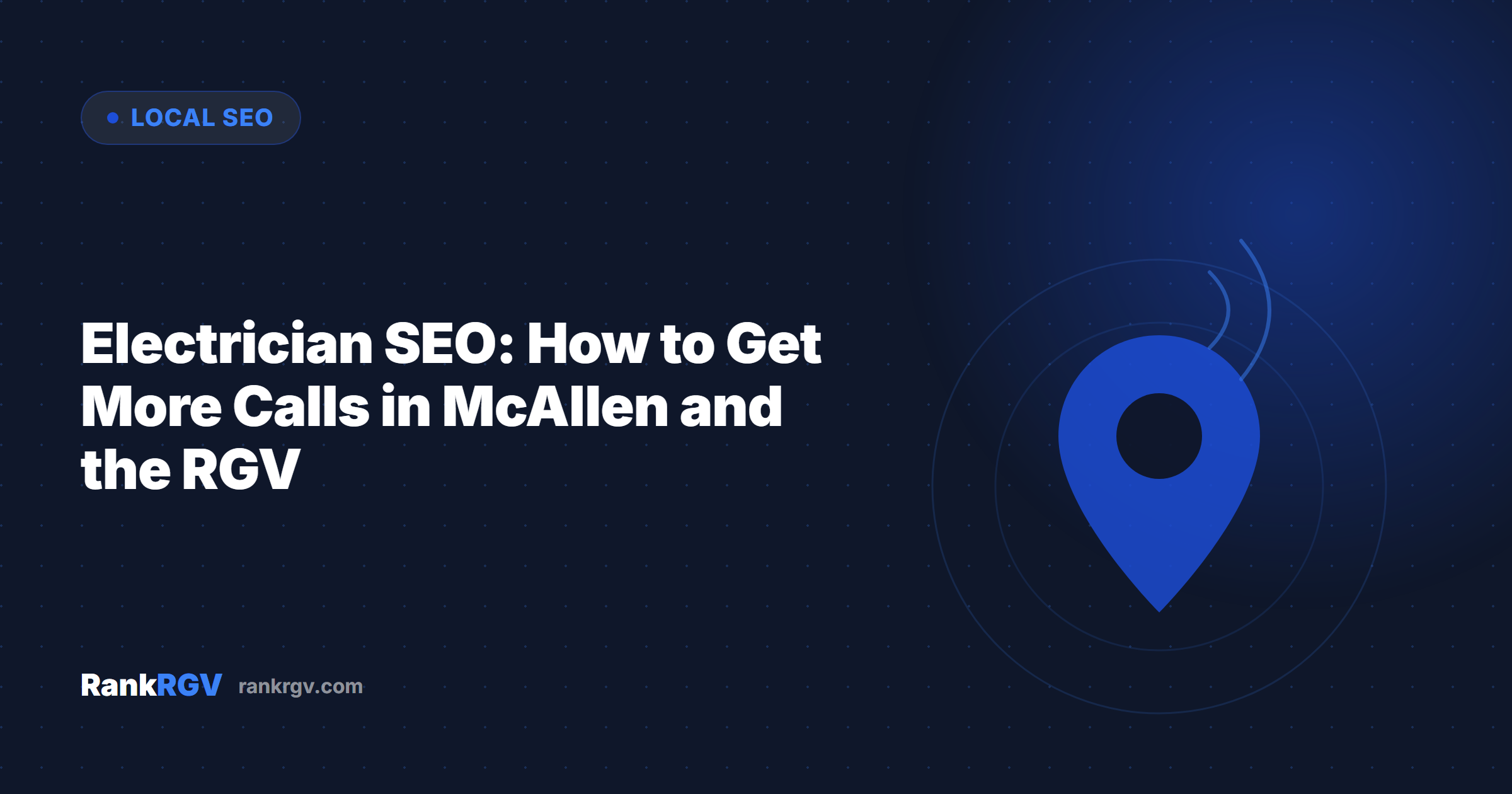 Electrician SEO: How to Get More Calls in McAllen and the RGV