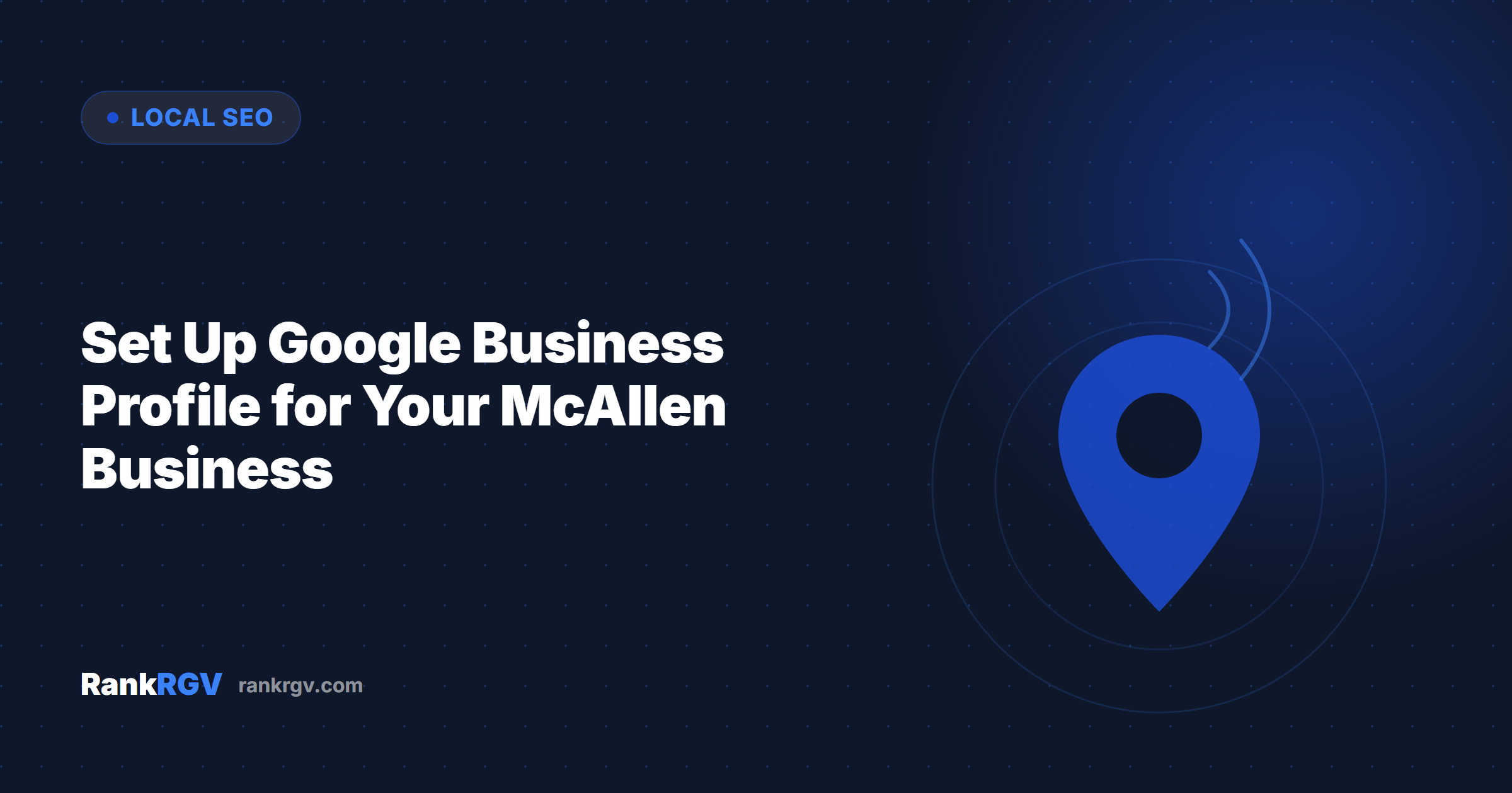Set Up Google Business Profile for Your McAllen Business