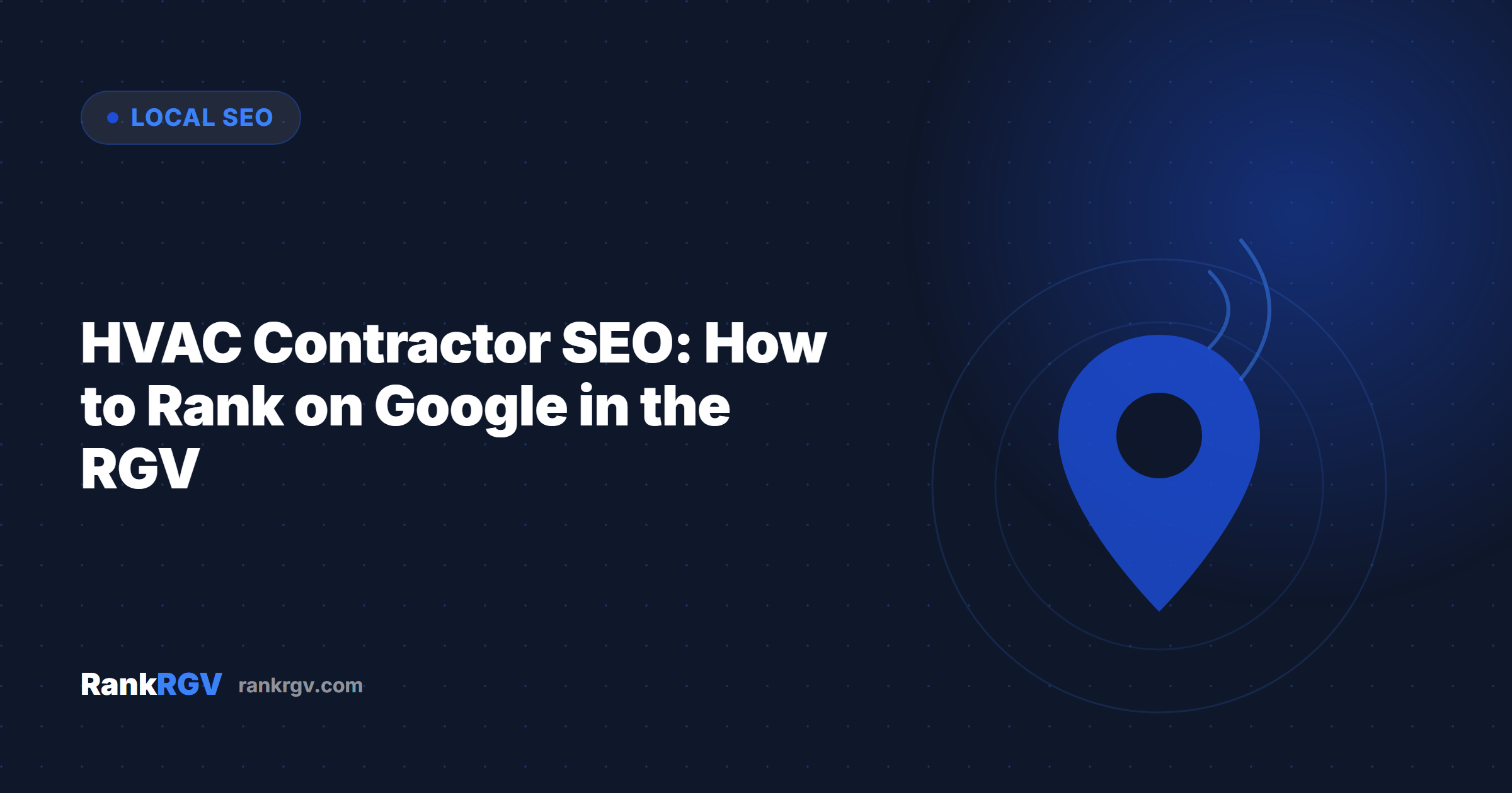 HVAC Contractor SEO: How to Rank on Google in the RGV