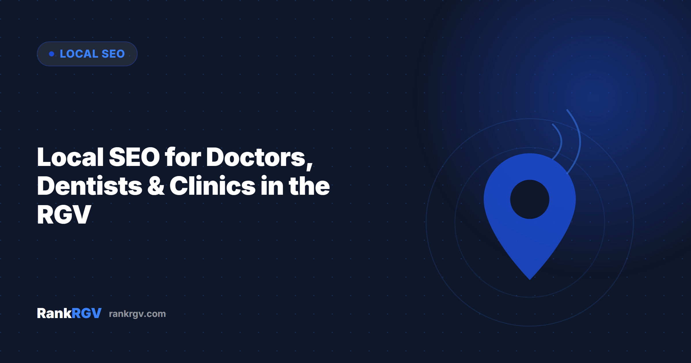 Local SEO for Doctors, Dentists & Clinics in the RGV