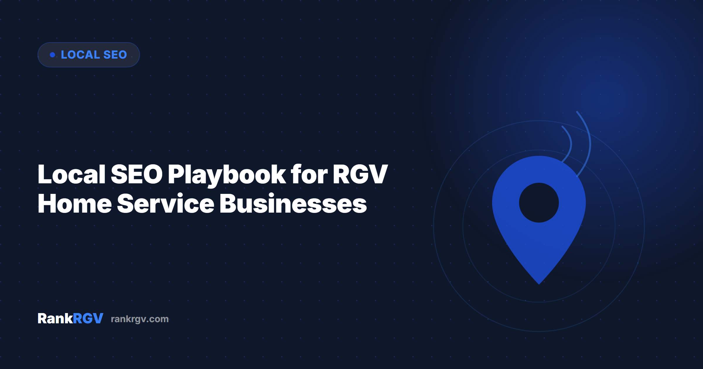Local SEO Playbook for RGV Home Service Businesses