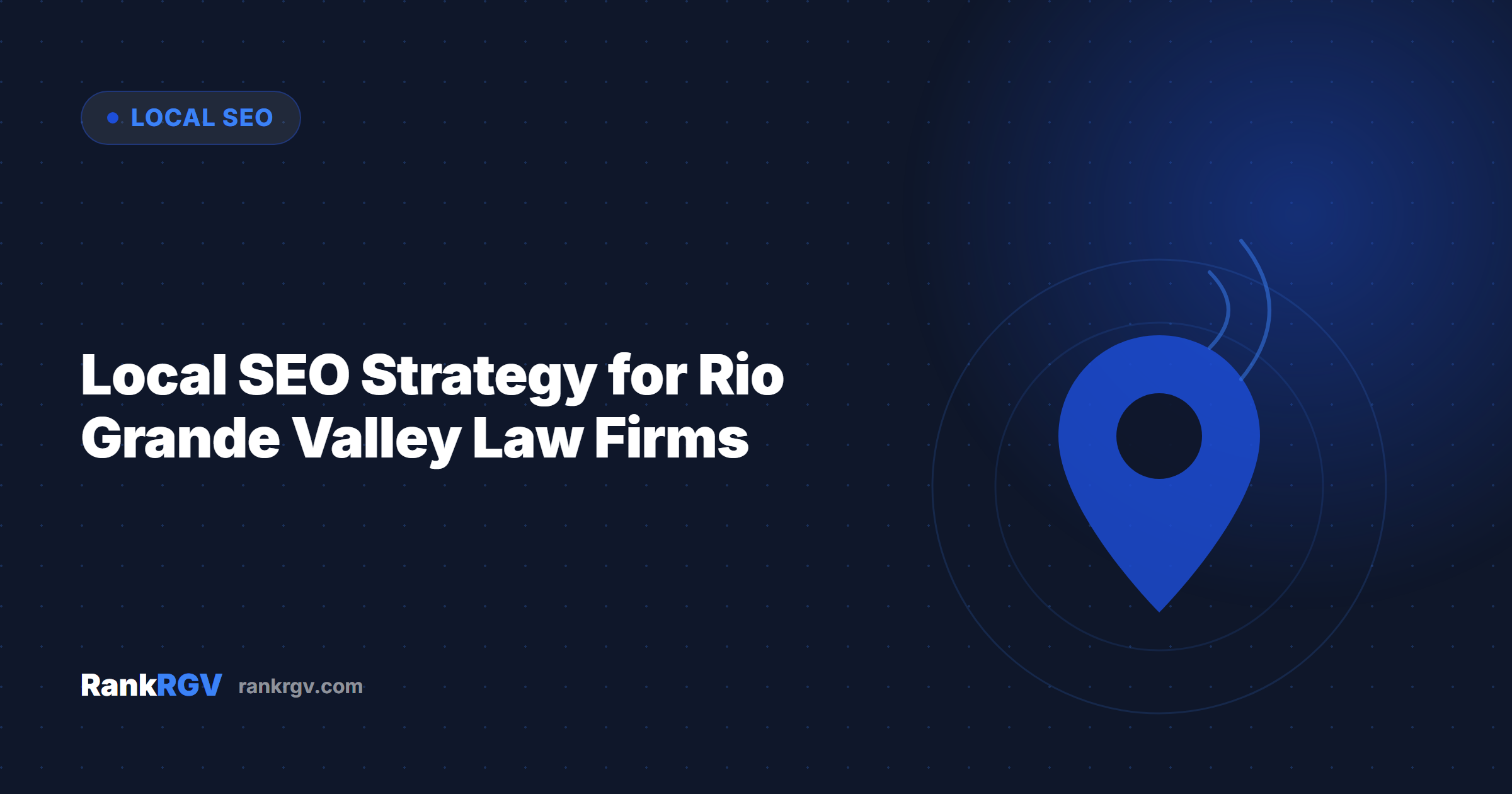 Local SEO Strategy for Rio Grande Valley Law Firms