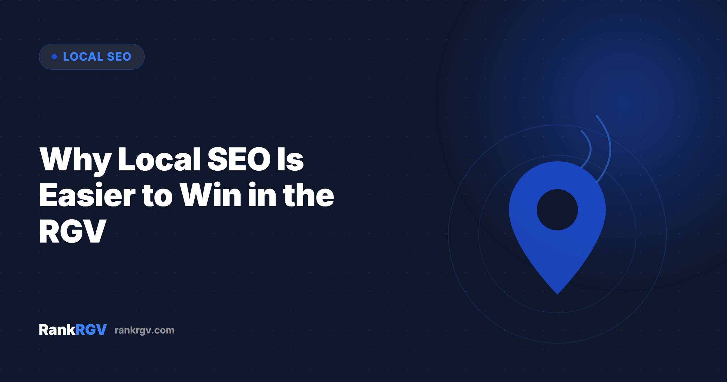 Why Local SEO Is Easier to Win in the RGV